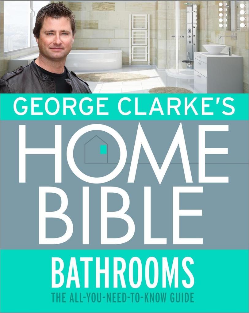 George Clarke‘s Home Bible: Bathrooms