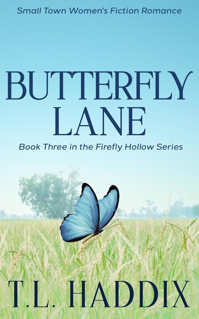 Butterfly Lane: A Small Town Women‘s Fiction Romance (Firefly Hollow #3)