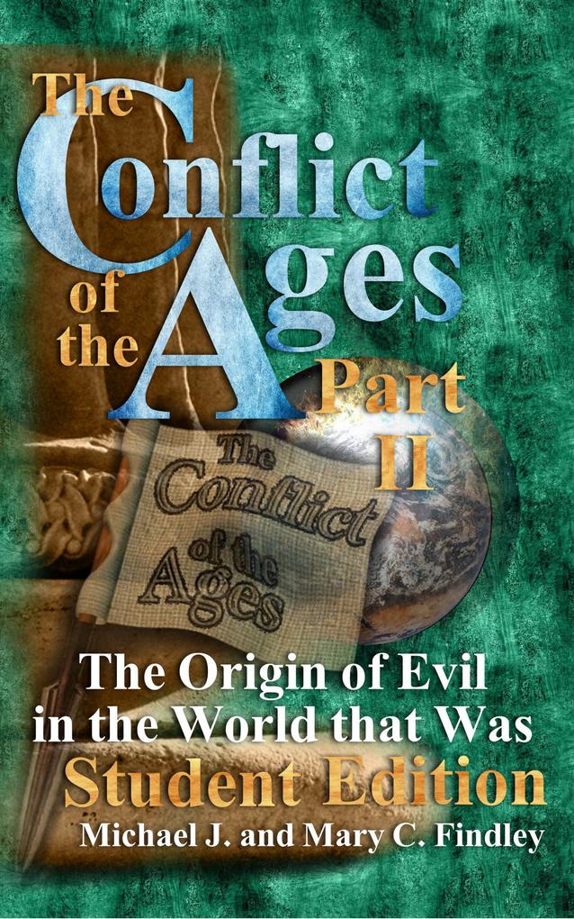 The Conflict of the Ages Student II: The Origin of Evil in the World that Was