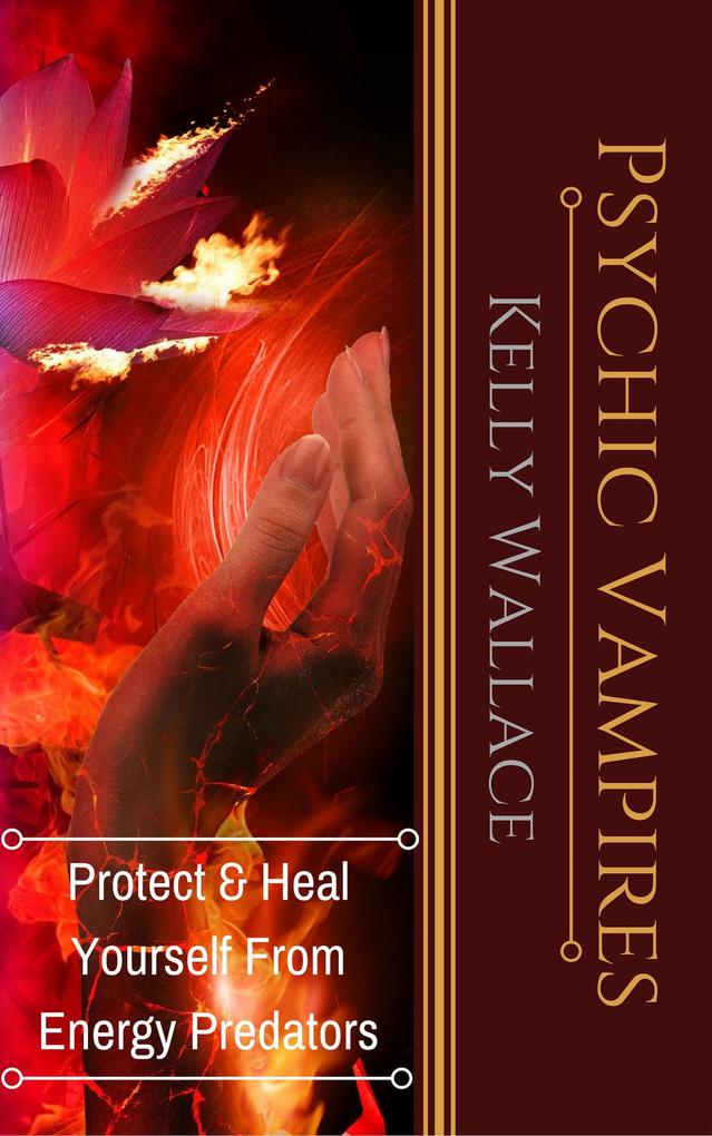 Psychic Vampires - Protect and Heal Yourself From Energy Predators