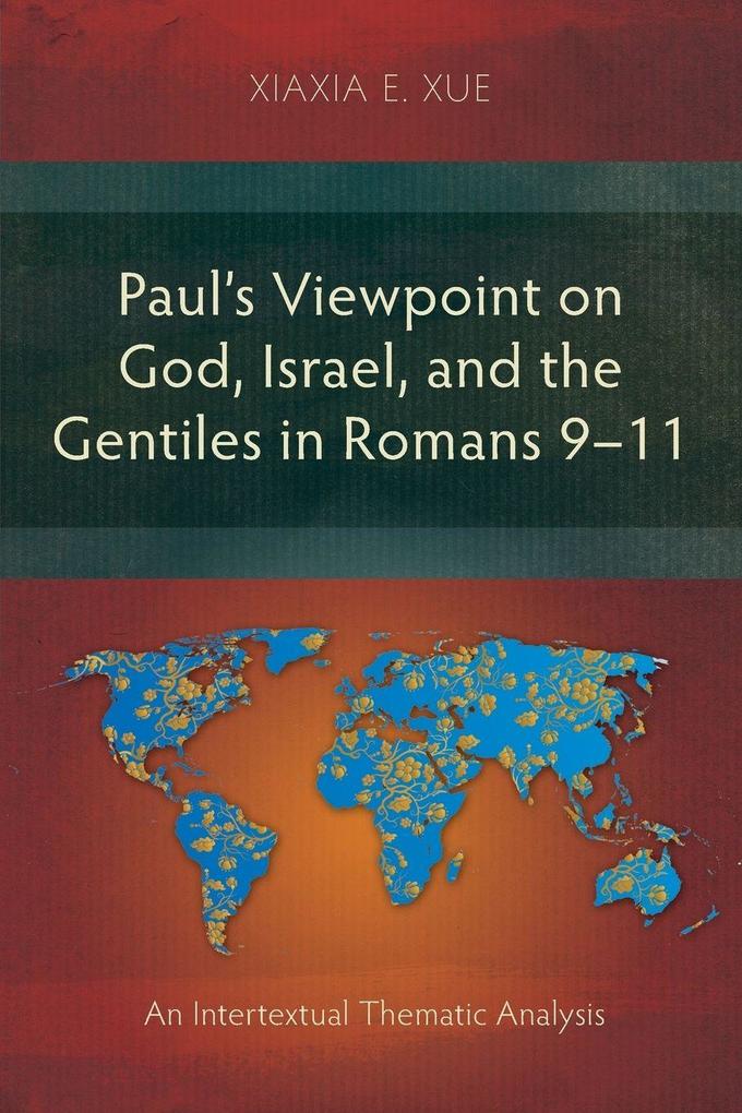 Paul's Viewpoint on God Israel and the Gentiles in Romans 9-11