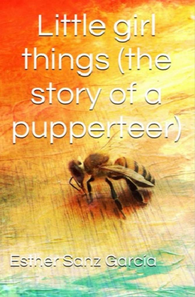Little Girl Things: The Story of a Puppeteer