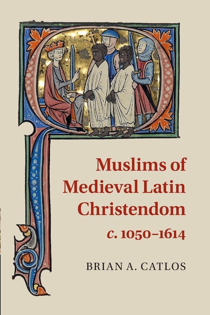 Muslims of Medieval Latin Christendom c.1050-1614