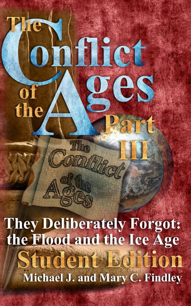 The Conflict of the Ages Student III They Deliberately Forgot The Flood and the Ice Age