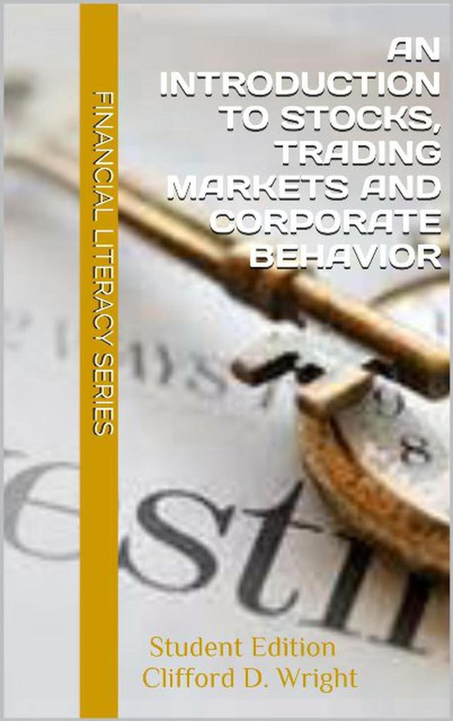 An Introduction to Stocks Trading Markets and Corporate Behavior: Student Edition
