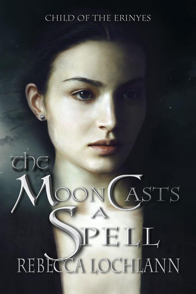 The Moon Casts A Spell (The Child of the Erinyes #4)