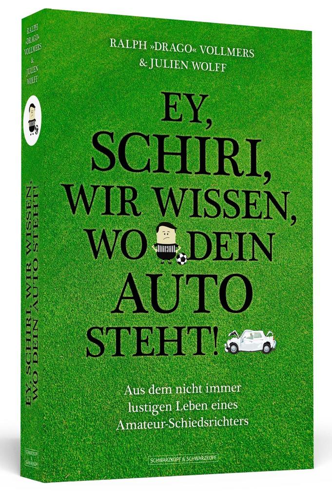 Ey Schiri wir wissen wo dein Auto steht!