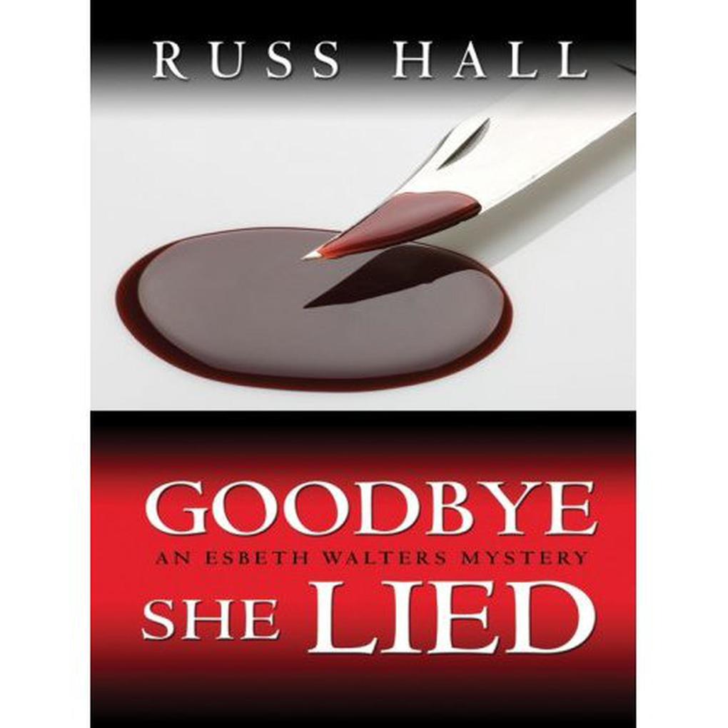 Goodbye She Lied (Esbeth Walters Series #3)