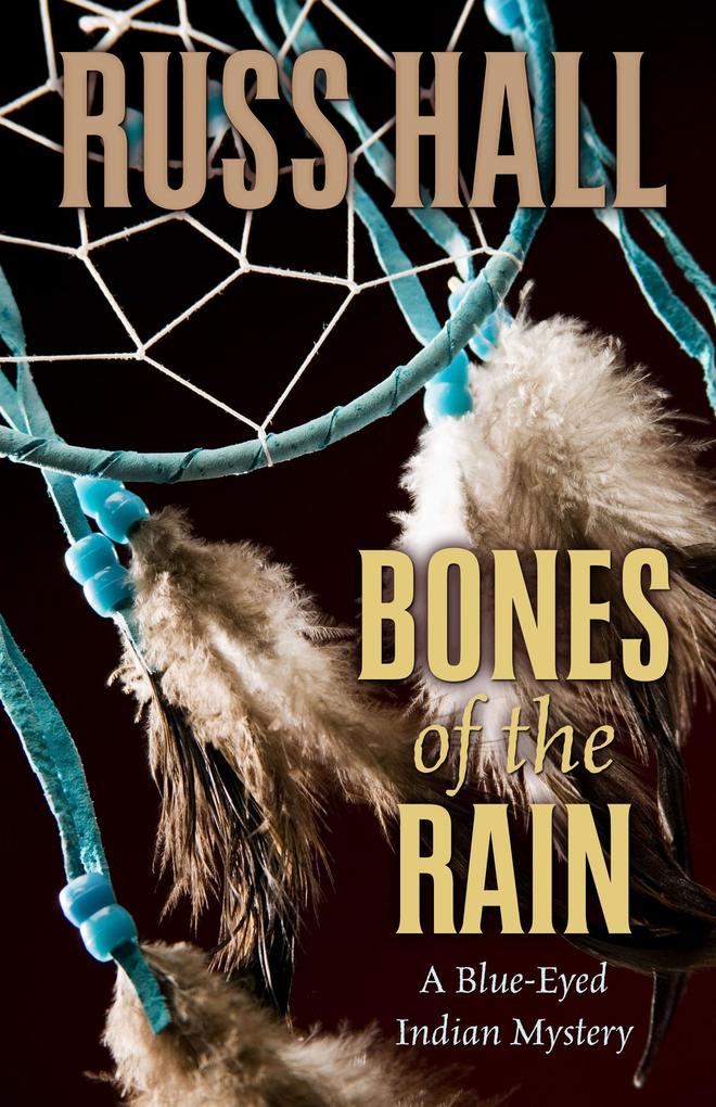 Bones of the Rain (The Blue-Eyed Indian Series #1)