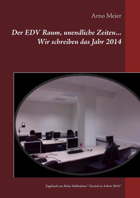 Der EDV Raum unendliche Zeiten... Wir schreiben das Jahr 2014