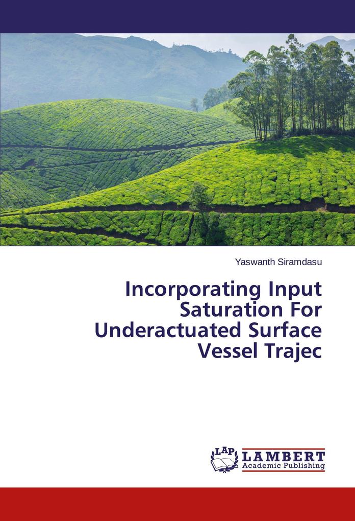 Incorporating Input Saturation For Underactuated Surface Vessel Trajec