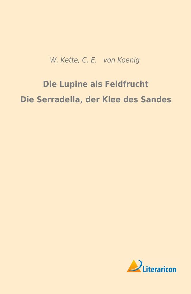 Die Lupine als Feldfrucht/Die Serradella der Klee des Sandes