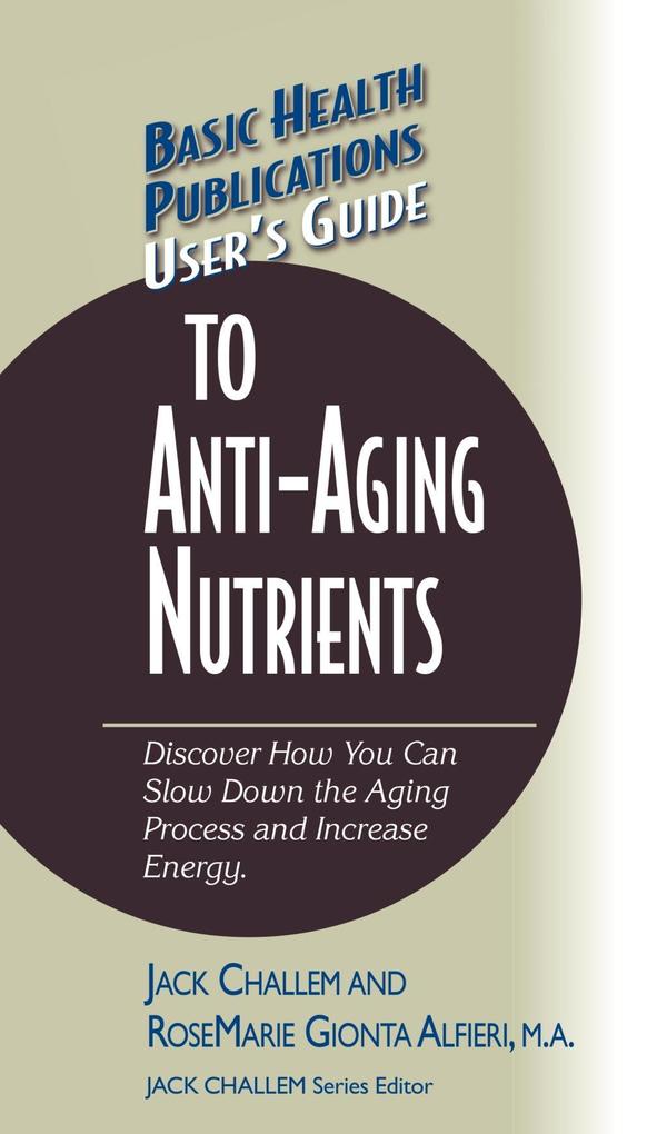 User‘s Guide to Anti-Aging Nutrients