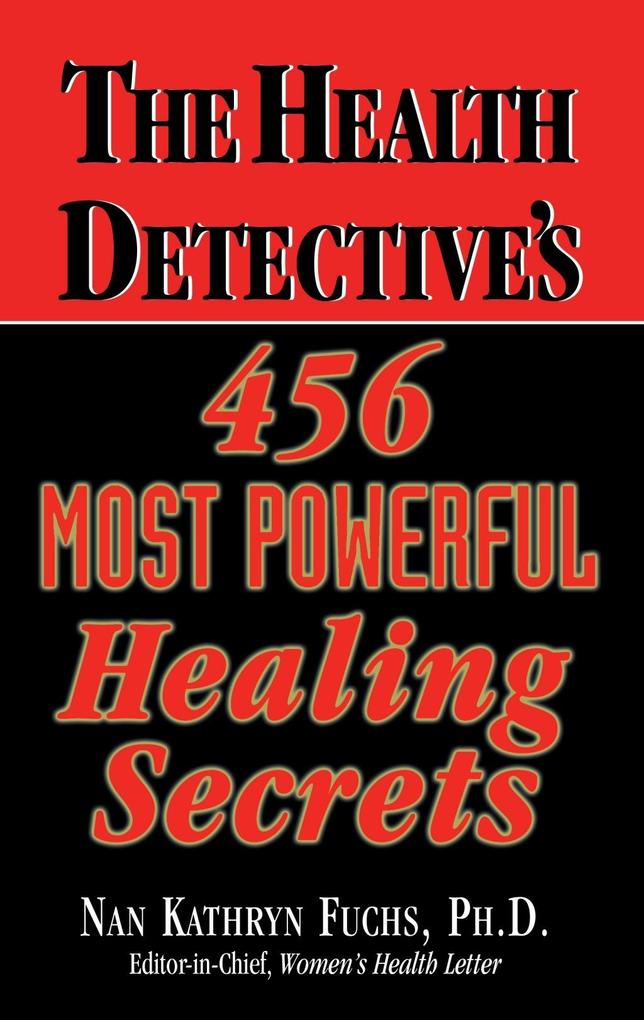 The Health Detective‘s 456 Most Powerful Healing Secrets