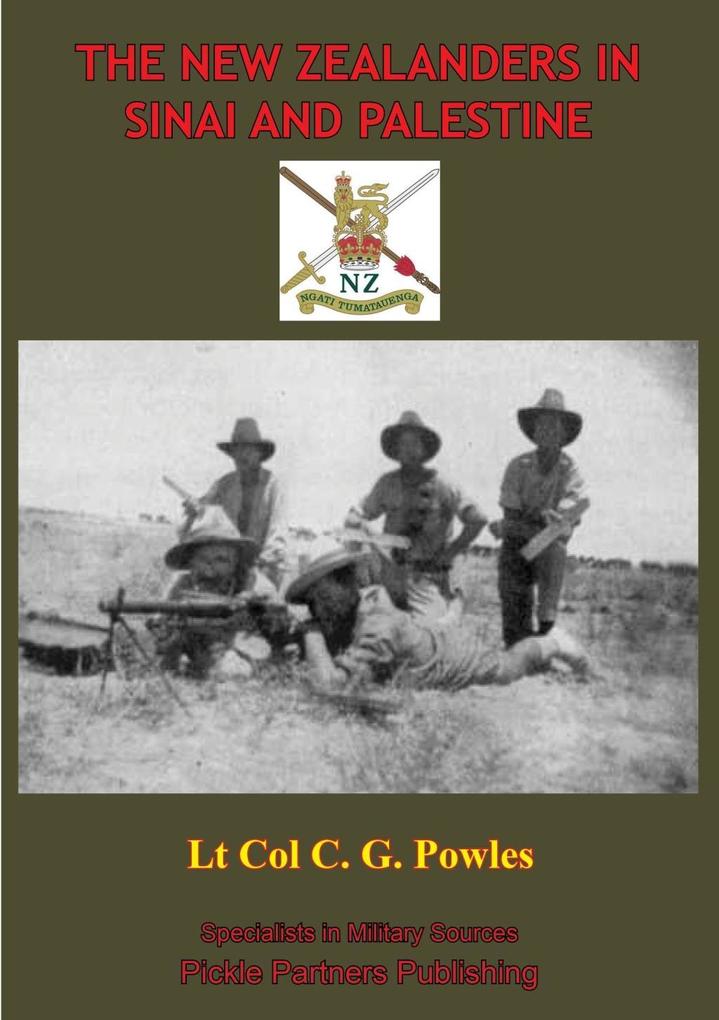 THE NEW ZEALANDERS IN SINAI AND PALESTINE [Illustrated Edition]