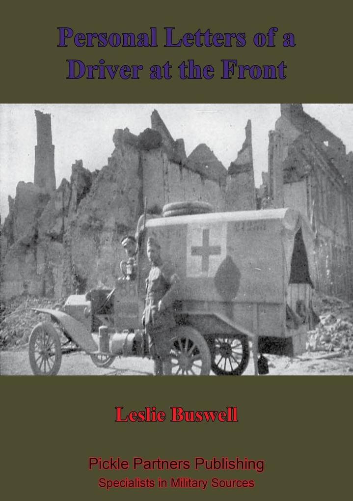 Ambulance No. 10. Personal Letters Of A Driver At The Front [Illustrated Edition]