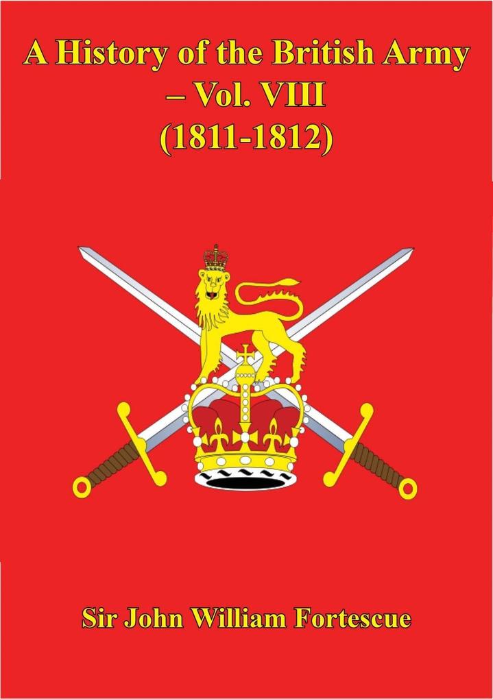 History Of The British Army - Vol. VIII - (1811-1812)