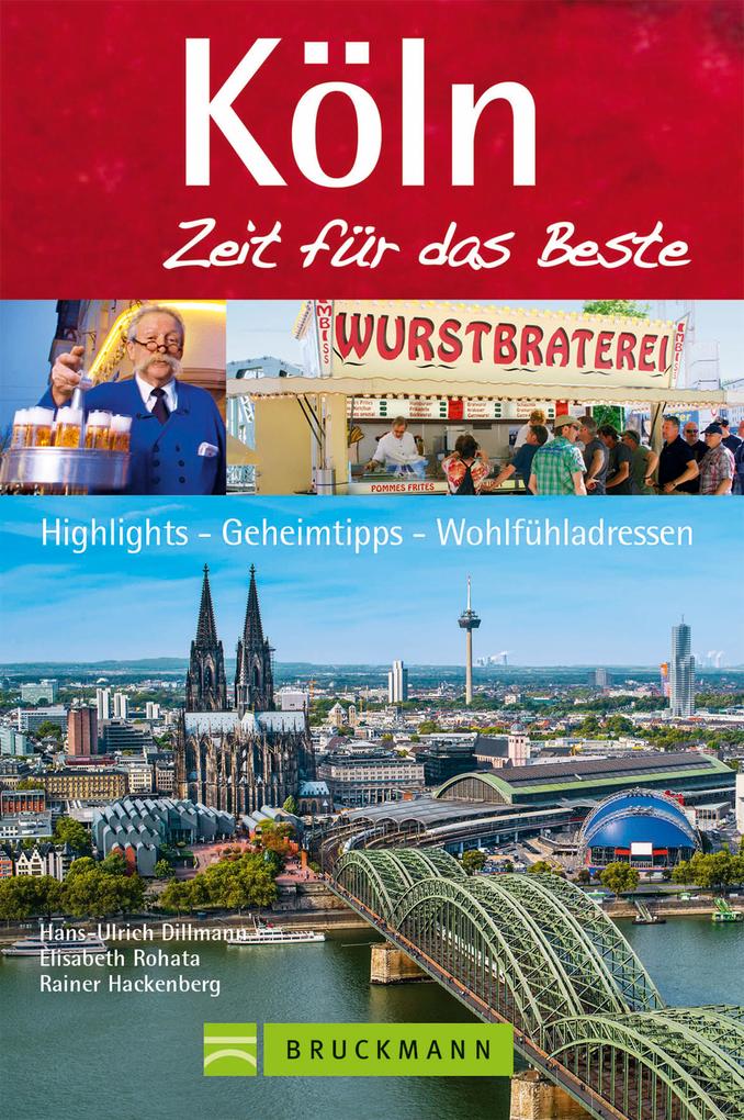 Reiseführer Köln - Zeit für das Beste als eBook Download von Hans-Ulrich Dillmann, Elisabeth Rohata, Rainer Hackenberg - Hans-Ulrich Dillmann, Elisabeth Rohata, Rainer Hackenberg