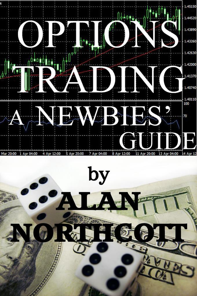 Options Trading A Newbies‘ Guide (Newbies Guides to Finance #2)