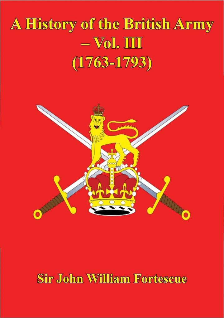 History Of The British Army - Vol. III (1763-1793)