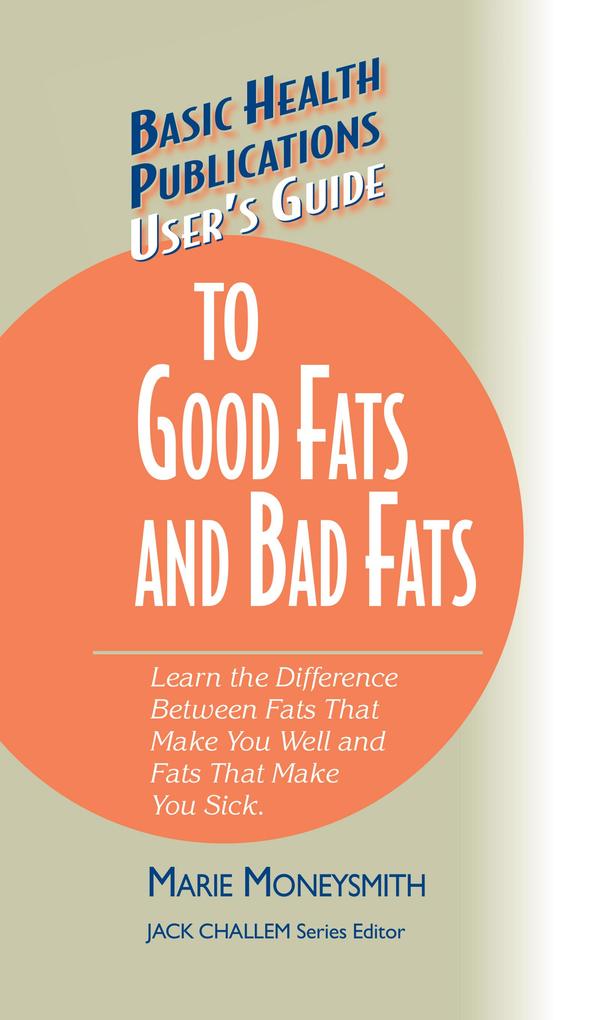 User‘s Guide to Good Fats and Bad Fats