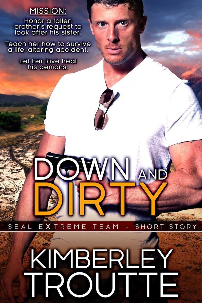 Down and Dirty (SEAL EXtreme Team Short Story)