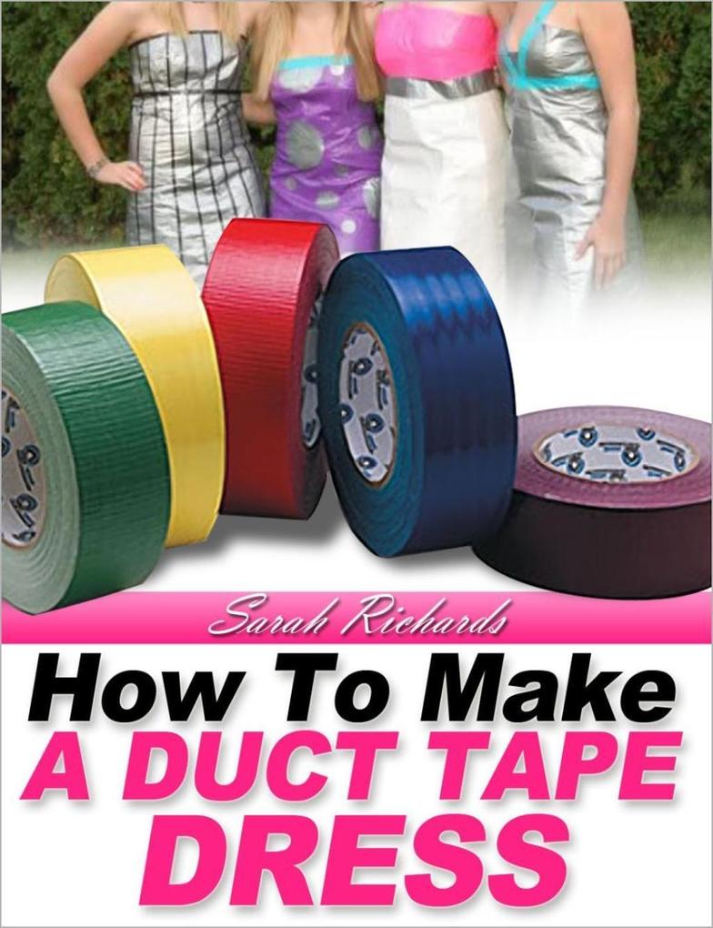How to Make a Duct Tape Dress (Duct Tape Projects #2)