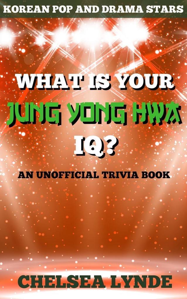What is Your Jung Yong Hwa IQ? (Korean Pop and Drama Stars #3)
