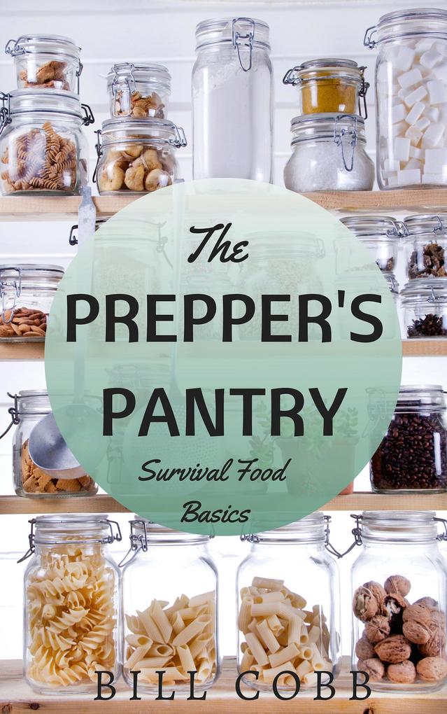 The Prepper‘s Pantry: Survival Food Basics (Survival Basics #2)