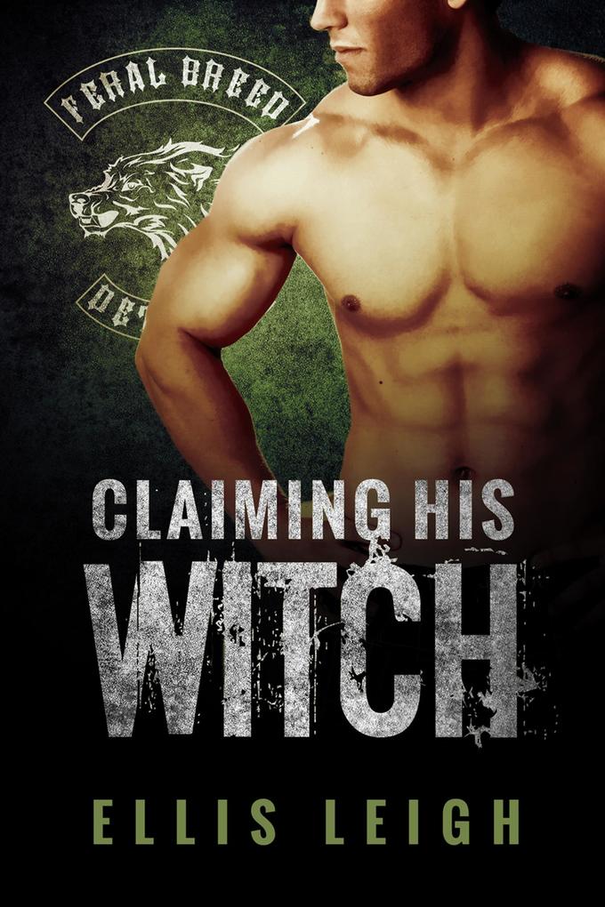 Claiming His Witch (Feral Breed Motorcycle Club #3)