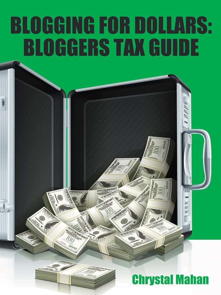 Blogging for Dollars: Bloggers Tax Guide