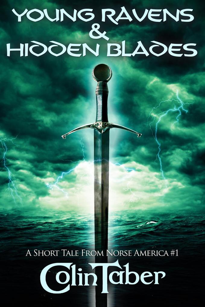A Short Tale From Norse America: Young Ravens & Hidden Blades (The Markland Settlement Saga)