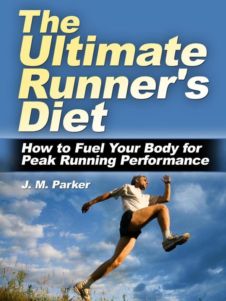 The Ultimate Runner‘s Diet: How to Fuel Your Body for Peak Running Performance