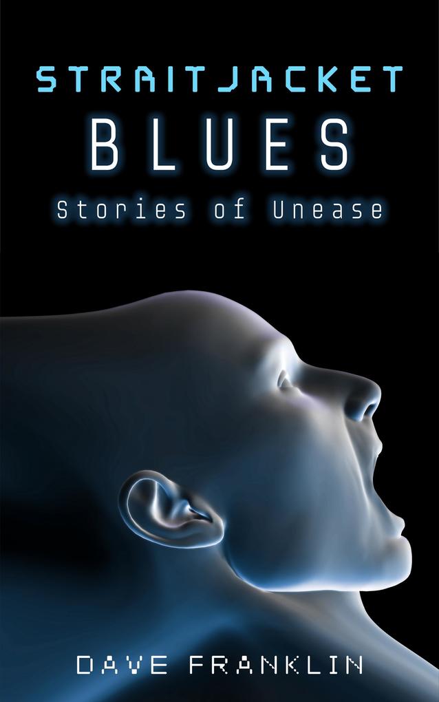 Straitjacket Blues: Stories of Unease