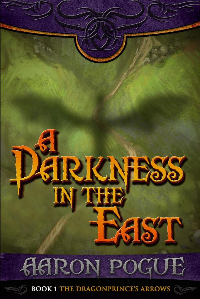 A Darkness in the East (The Dragonprince‘s Arrows #1)