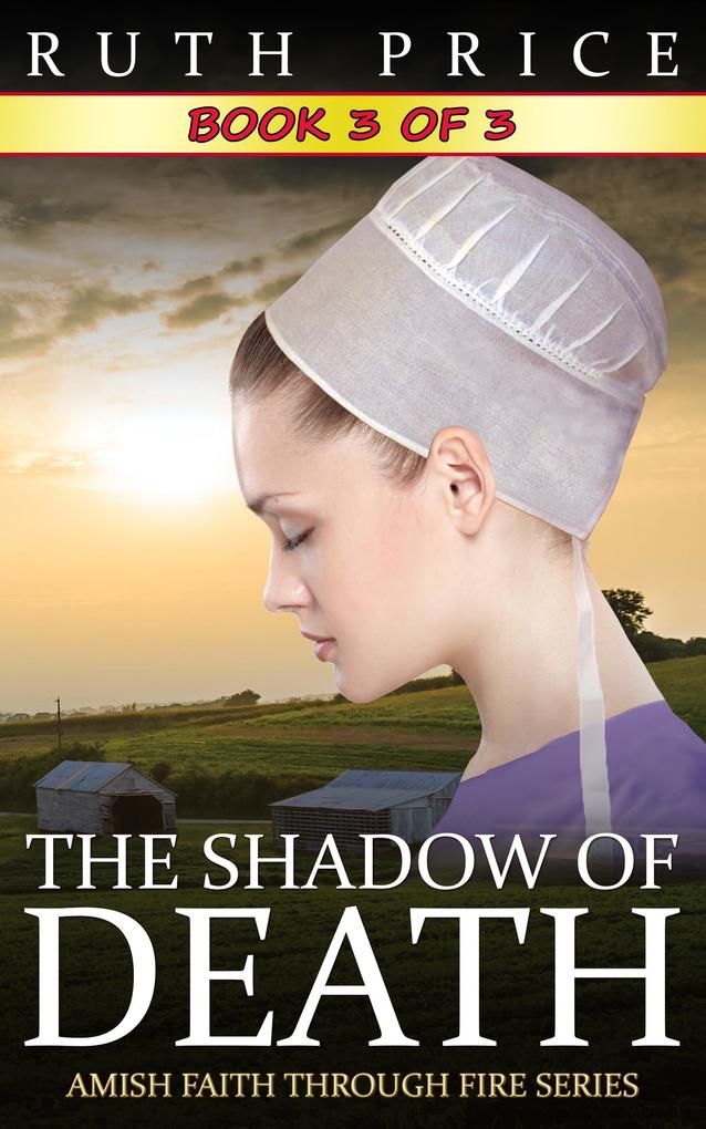 The Shadow of Death - Book 3 (The Shadow of Death (Amish Faith Through Fire) #3)