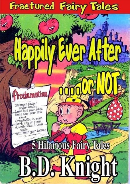 Happily Ever After . . . or Not! (Fractured Fairy Tales #1)