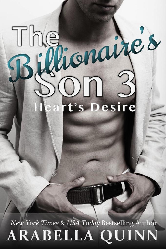 The Billionaire's Son 3: Heart's Desire (A Billionaire Romance)