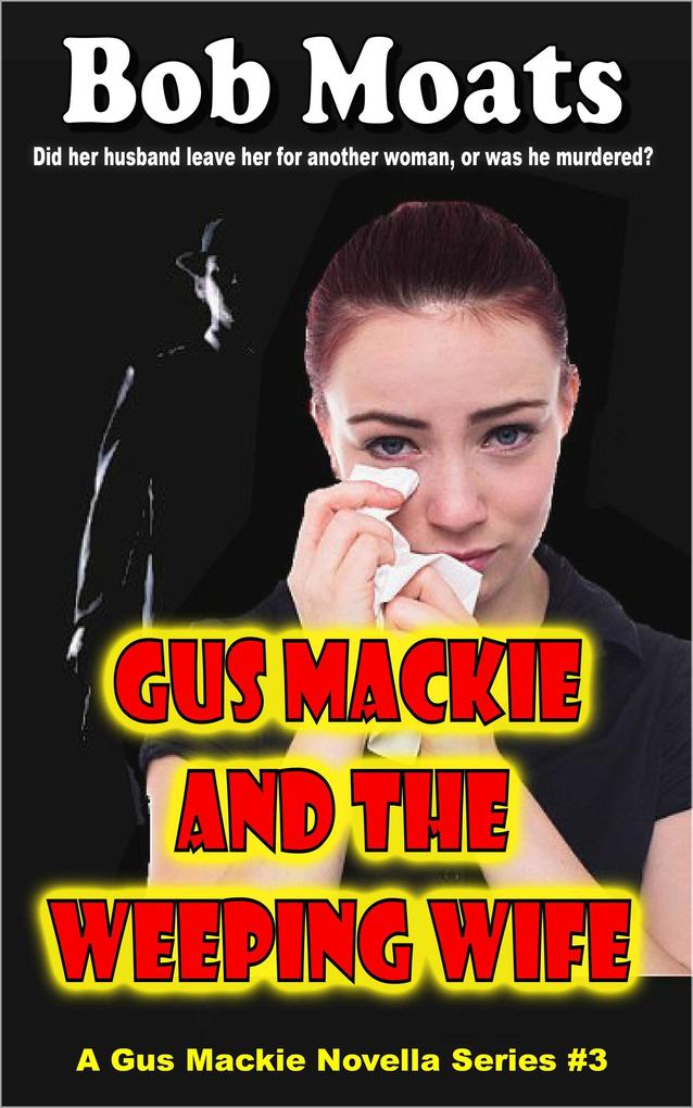 Gus Mackie and the Weeping Wife (Gus Mackie Novella series #3)