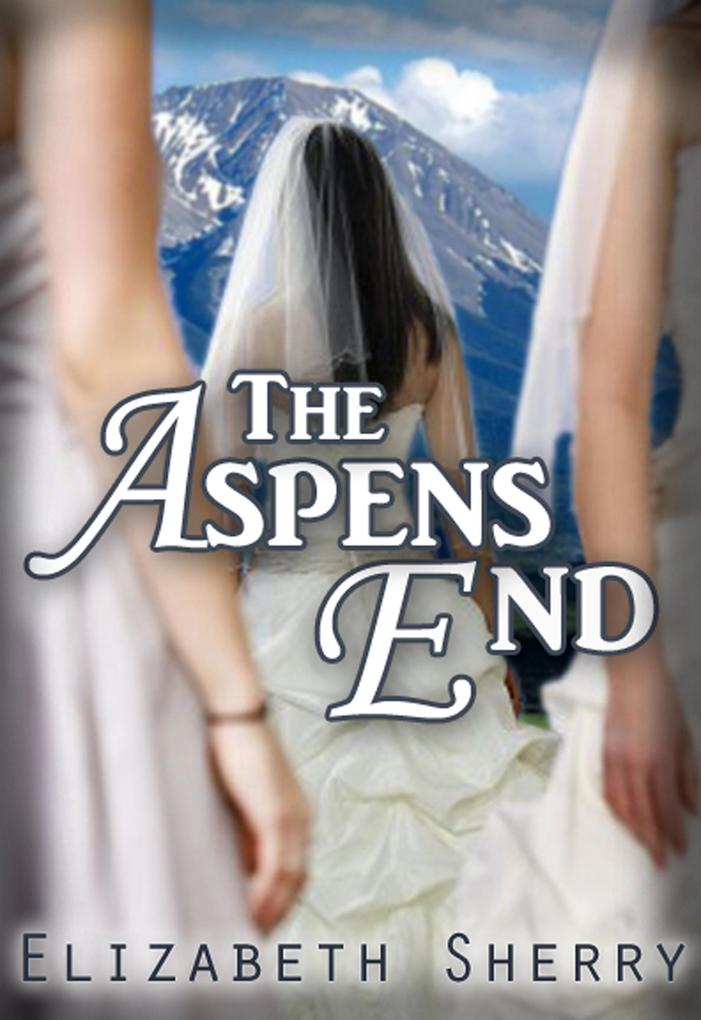 The Aspens End (The Aspen Series #4)