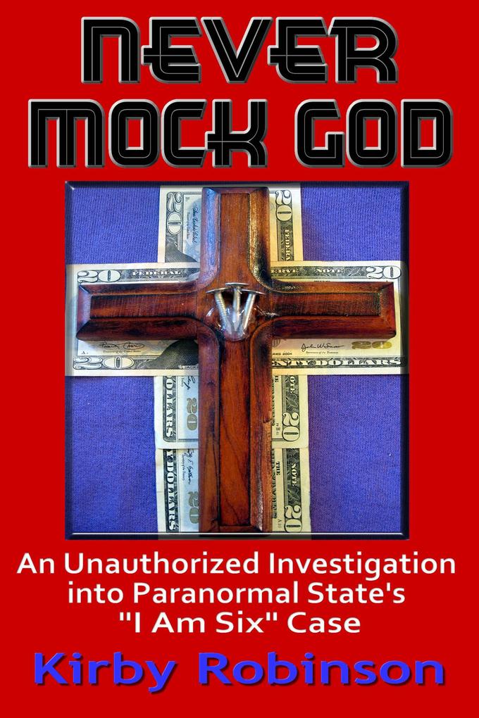 Never Mock God: An Unauthorized Investigation into Paranormal State‘s I Am Six Case