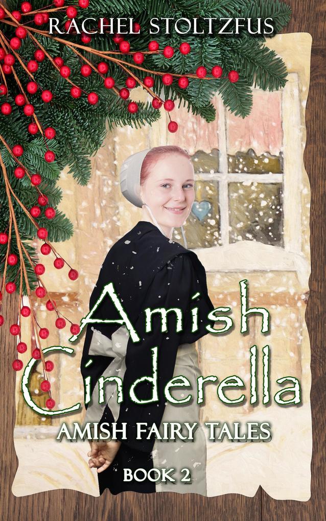 Amish Cinderella Book 2 (Amish Fairy Tales (A Lancaster County Christmas) series #2)
