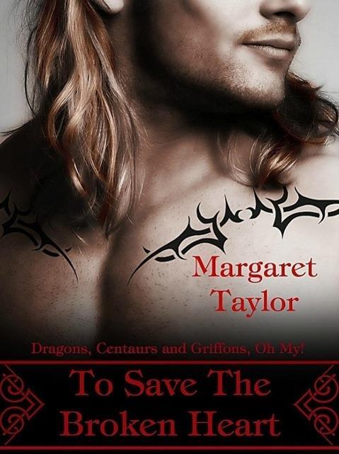 To Save The Broken Heart (Dragons Griffons and Centaurs Oh My! #2)