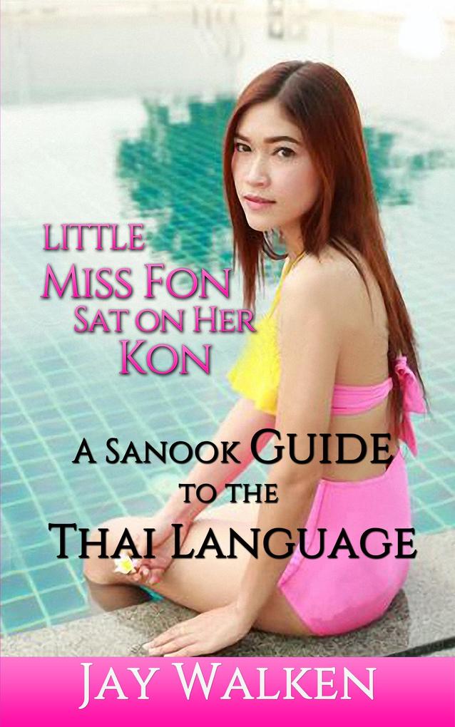 Little Miss Fon Sat on Her Kon: A Sanook Guide to the Thai Language