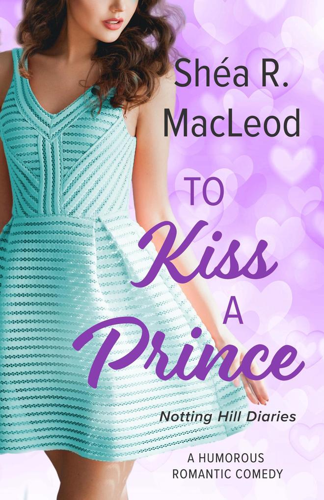 To Kiss A Prince (Notting Hill Diaries #2)