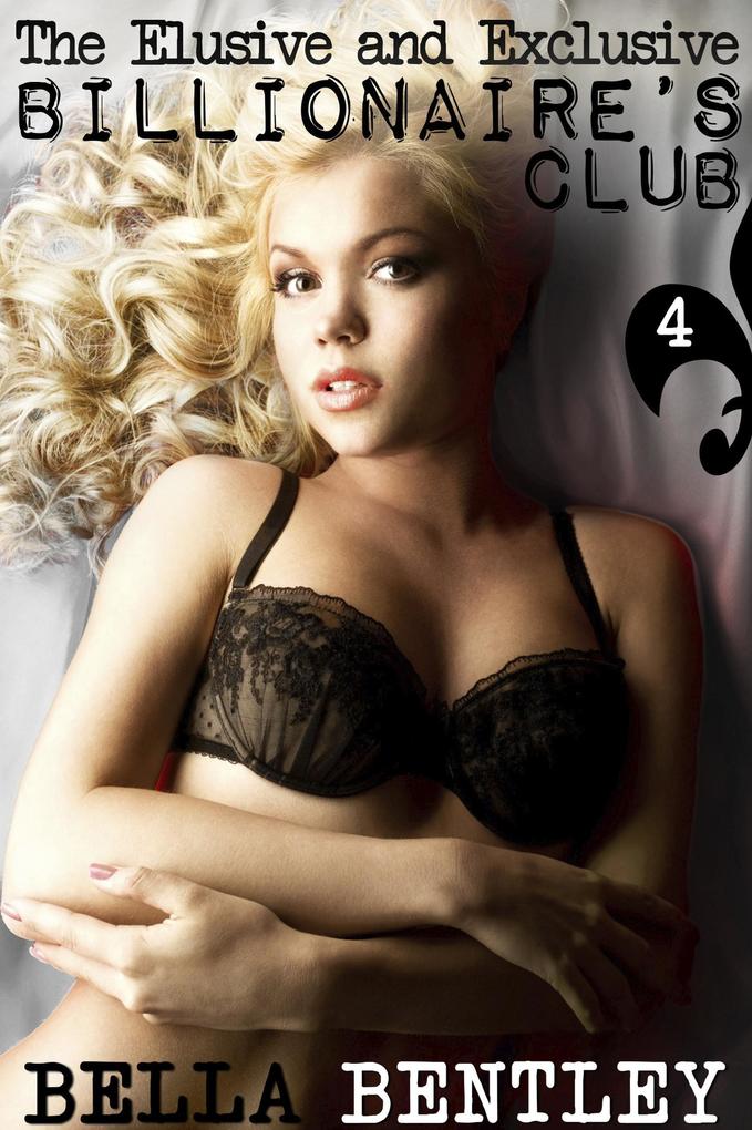 The Elusive and Exclusive Billionaire's Club 4 (The Elusive and Exclusive Billionaire's Club)