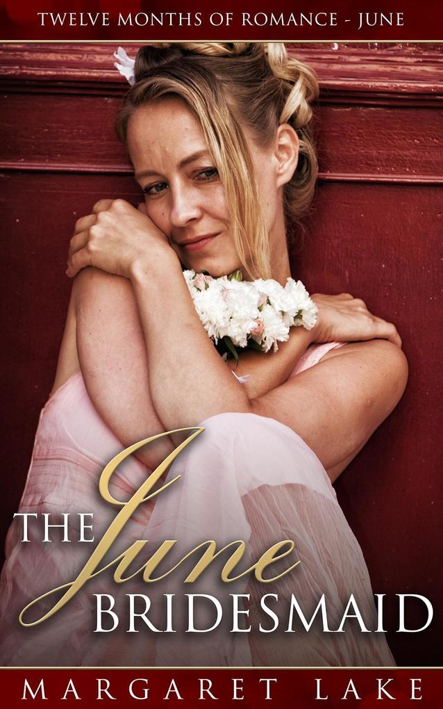 The June Bridesmaid (Twelve Months of Romance #6)