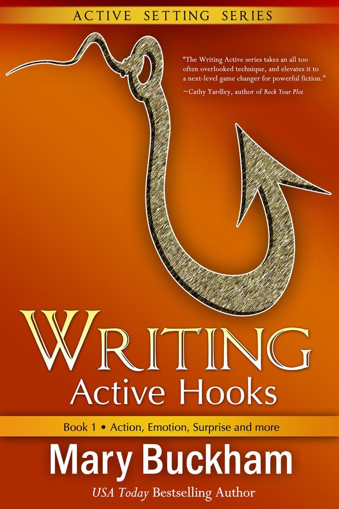 Writing Active Hooks Book 1: Action Emotion Surprise and More