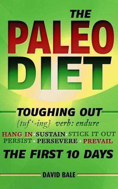 The Paleo Diet (Toughing Out The First 10 Days #3)