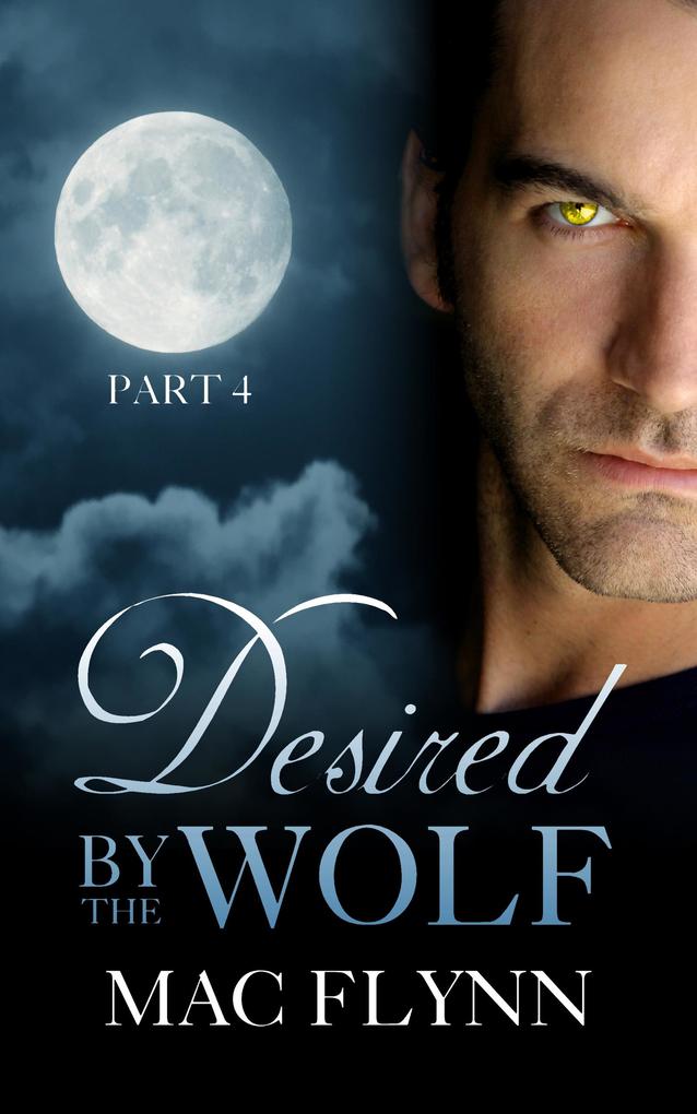 Desired By the Wolf: Part 4 (BBW Werewolf Shifter Romance)